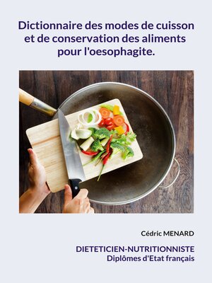 cover image of Dictionnaire des modes de cuisson et de conservation des aliments pour l'oesophagite